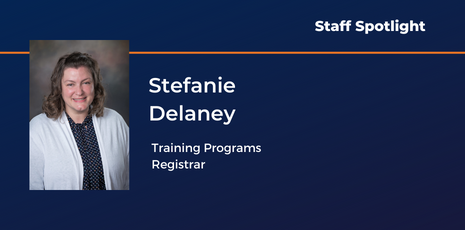 Stefanie Delaney, Staff Spotlight, Training Programs Registrar