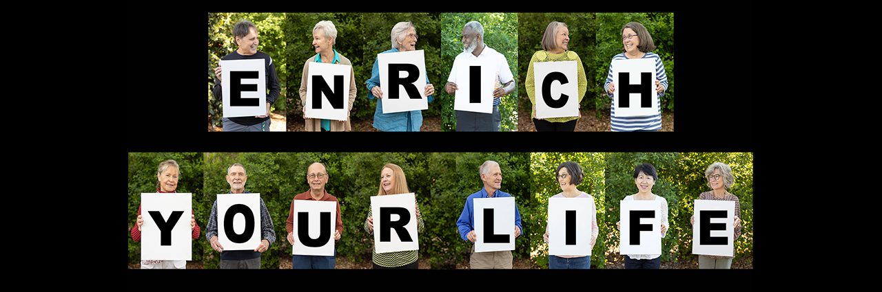 Individual OLLI members holding cards that spell out 'Enrich your life'