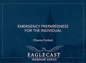 Emergency Preparedness for the Individual - Chance Corbett - Dark blue background with eagle and building image, EagleCast Webinar Series