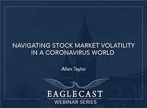 Navigating Stock Market Volatility in a Coronavirus World - Allen Taylor