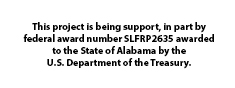 This project is being support, in part by federal award number SLFRP2635 awarded to the State of Alabama by the U.S. Department of the Treasury.
